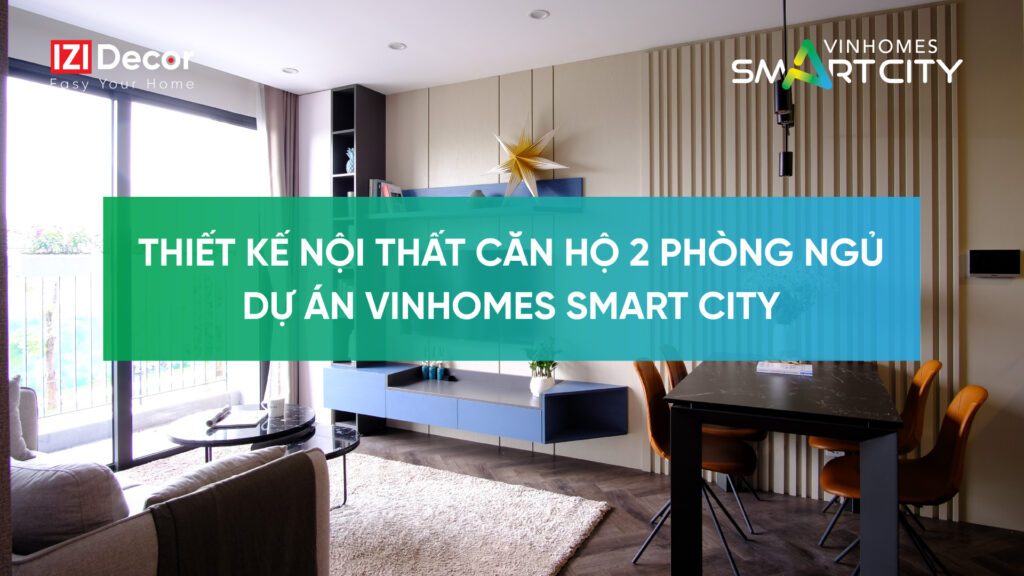 [Video] Nội thất căn hộ 2 phòng ngủ Vinhomes Smart City